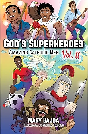 God's Superheroes: Amazing Catholic Men, Vol. II