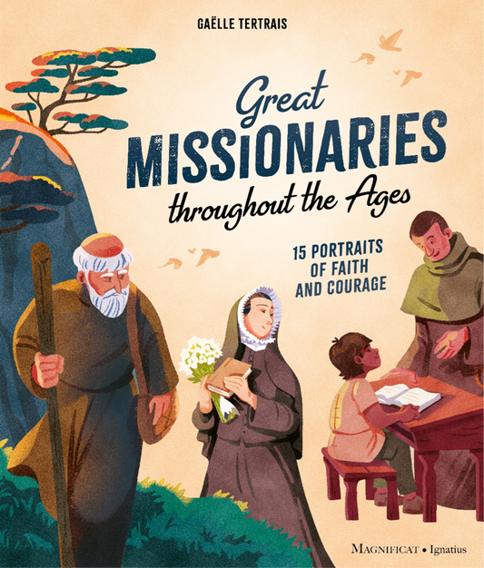 Great Missionaries Throughout the Ages by Gaelle Tertrais, Illustrated by Arnaud Clermont