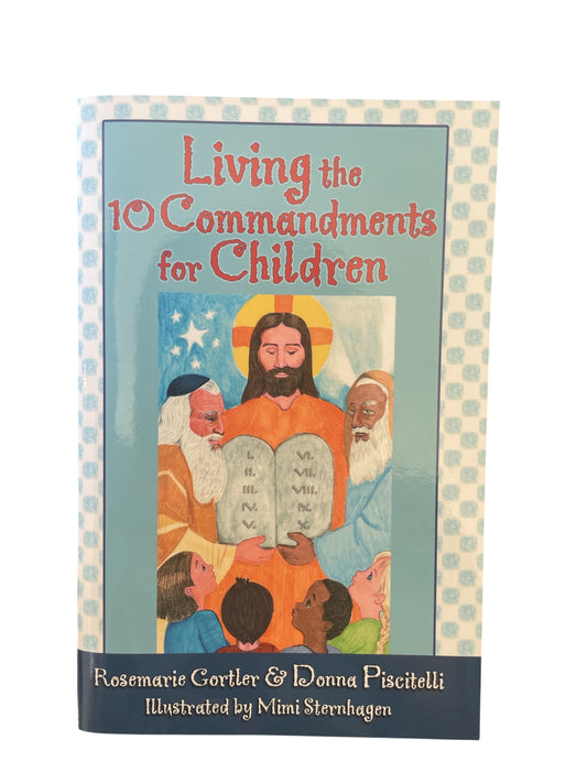 Living the 10 Commandments for Children / Rosemarie Gortler & Donna Piscitelli